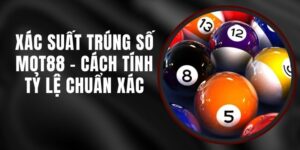 Xác Suất Trúng Số MOT88 - Cách Tính Tỷ Lệ Chuẩn Xác